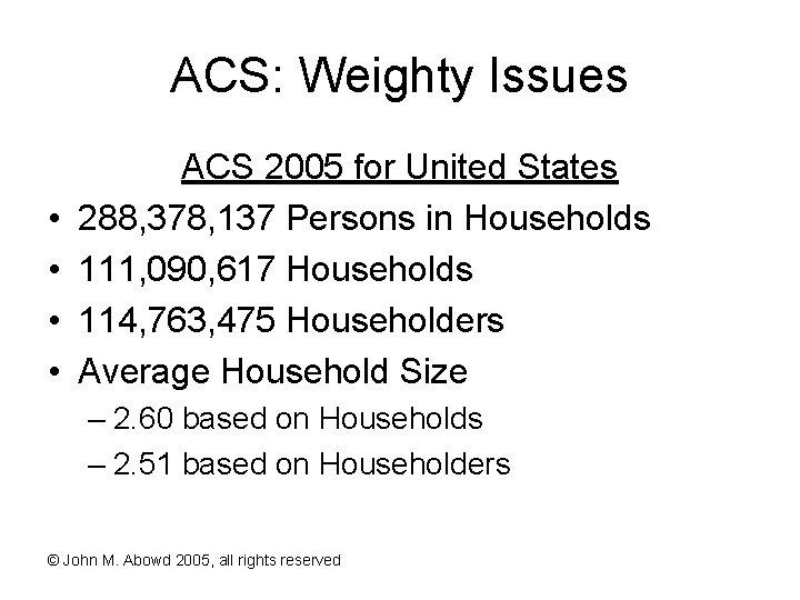 ACS: Weighty Issues • • ACS 2005 for United States 288, 378, 137 Persons
