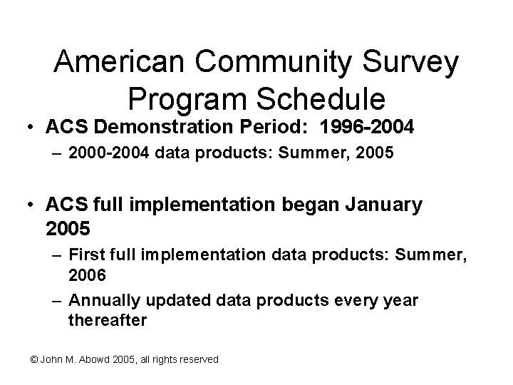 American Community Survey Program Schedule • ACS Demonstration Period: 1996 -2004 – 2000 -2004