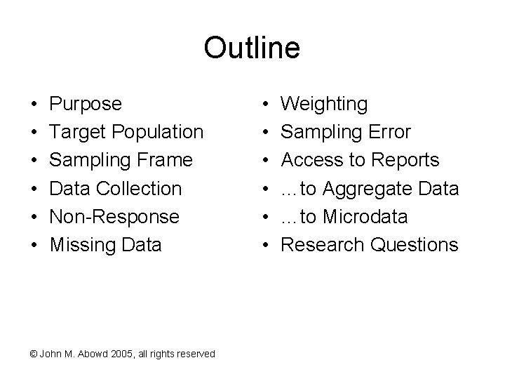 Outline • • • Purpose Target Population Sampling Frame Data Collection Non-Response Missing Data