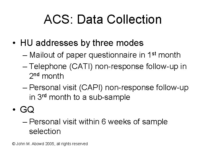 ACS: Data Collection • HU addresses by three modes – Mailout of paper questionnaire