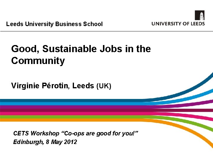 Leeds University Business School Good, Sustainable Jobs in the Community Virginie Pérotin, Leeds (UK)