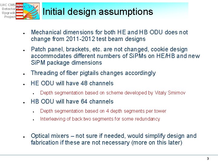 LHC CMS Detector Upgrade Project Initial design assumptions ● ● Mechanical dimensions for both