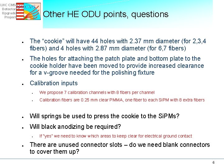 LHC CMS Detector Upgrade Project Other HE ODU points, questions ● ● ● The