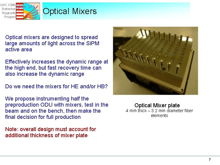 LHC CMS Detector Upgrade Project Optical Mixers Optical mixers are designed to spread large