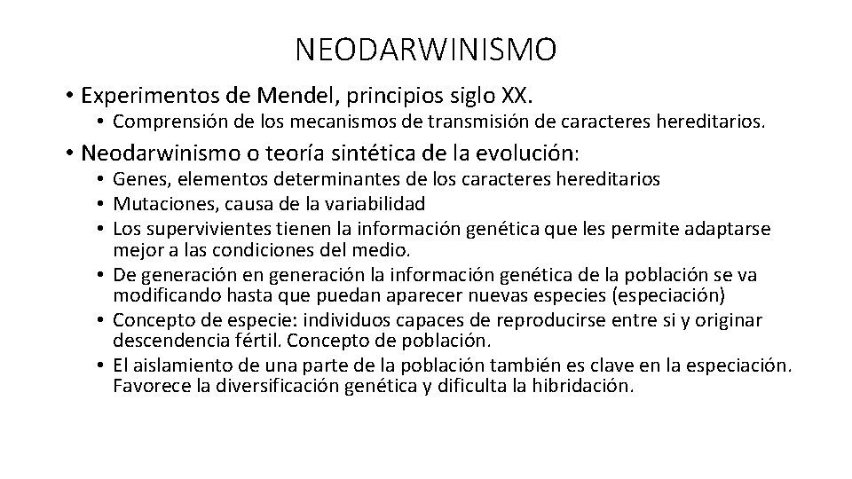 NEODARWINISMO • Experimentos de Mendel, principios siglo XX. • Comprensión de los mecanismos de