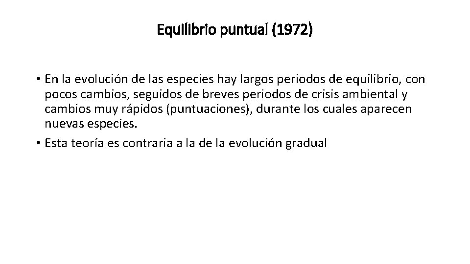 Equilibrio puntual (1972) • En la evolución de las especies hay largos periodos de