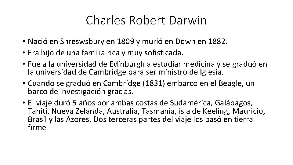 Charles Robert Darwin • Nació en Shreswsbury en 1809 y murió en Down en