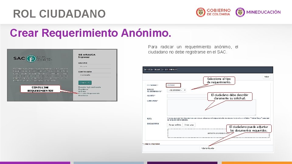 ROL CIUDADANO Crear Requerimiento Anónimo. Para radicar un requerimiento anónimo, el ciudadano no debe