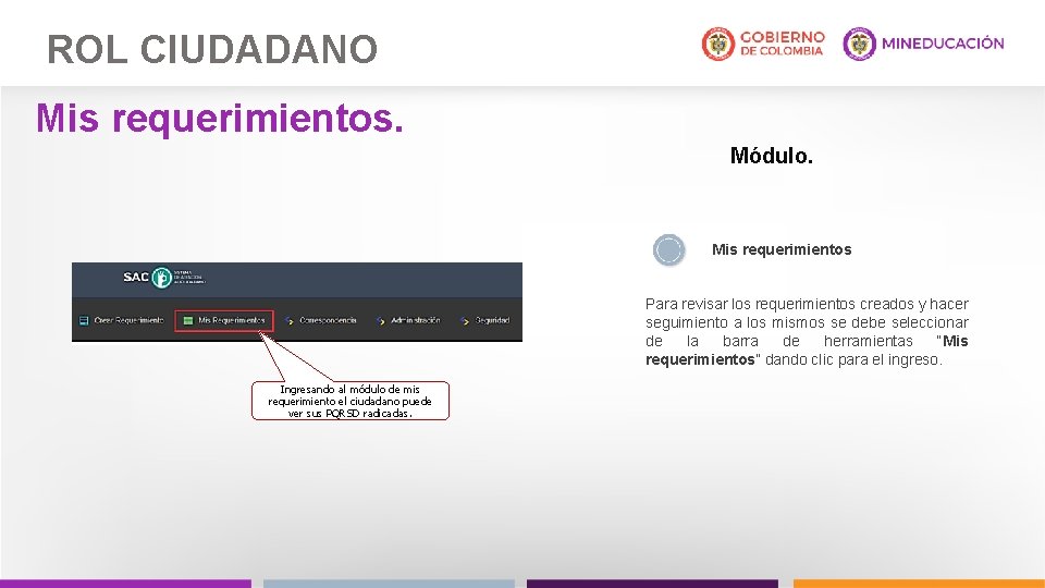 ROL CIUDADANO Mis requerimientos. Módulo. Mis requerimientos Para revisar los requerimientos creados y hacer