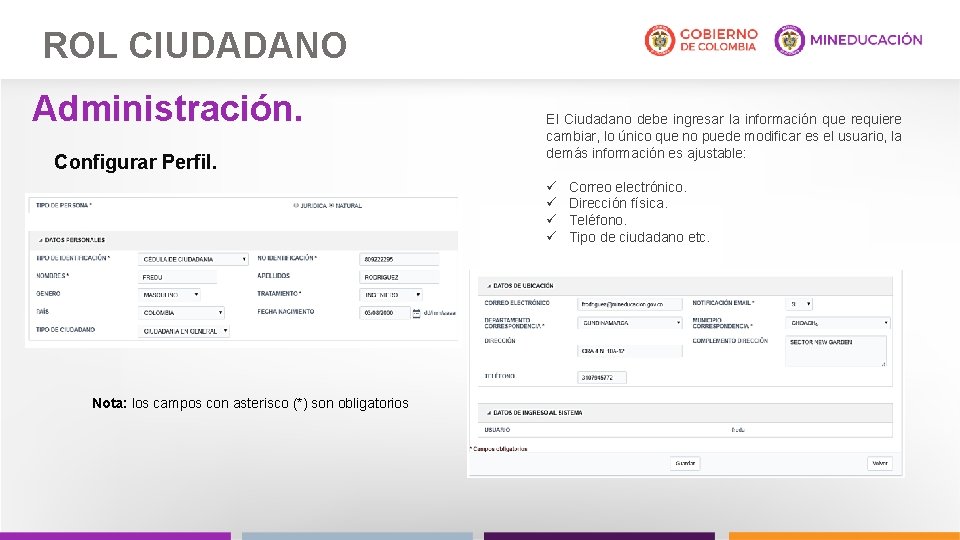 ROL CIUDADANO Administración. Configurar Perfil. El Ciudadano debe ingresar la información que requiere cambiar,