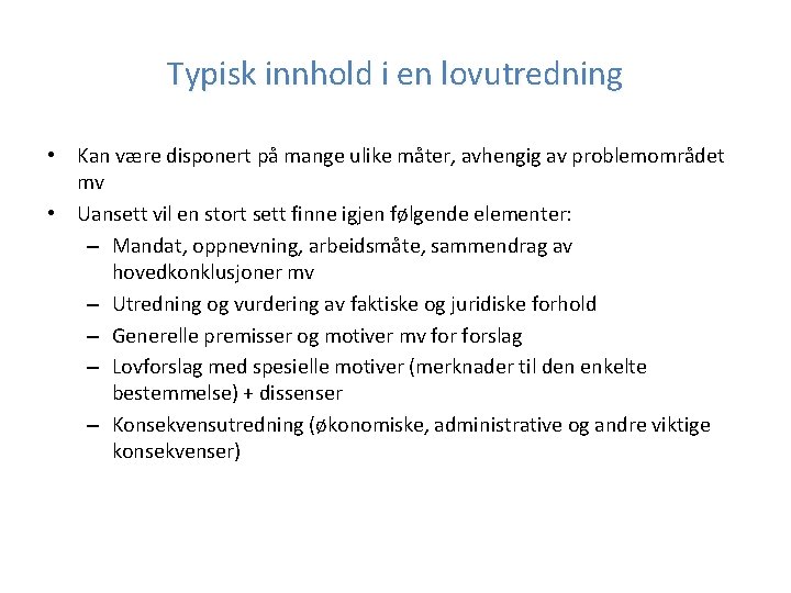 Typisk innhold i en lovutredning • Kan være disponert på mange ulike måter, avhengig