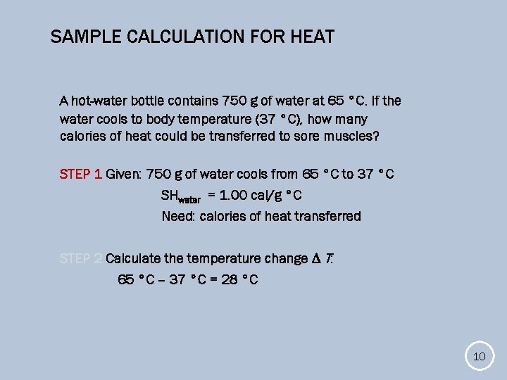 SAMPLE CALCULATION FOR HEAT A hot-water bottle contains 750 g of water at 65