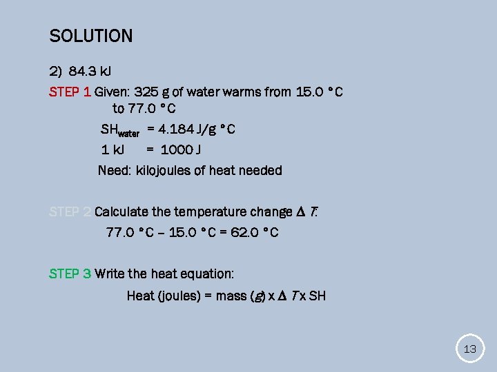 SOLUTION 2) 84. 3 k. J STEP 1 Given: 325 g of water warms