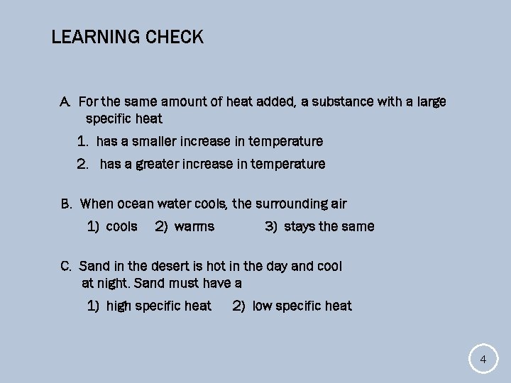 LEARNING CHECK A. For the same amount of heat added, a substance with a