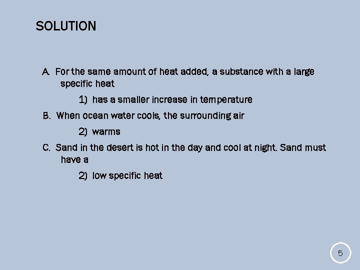 SOLUTION A. For the same amount of heat added, a substance with a large