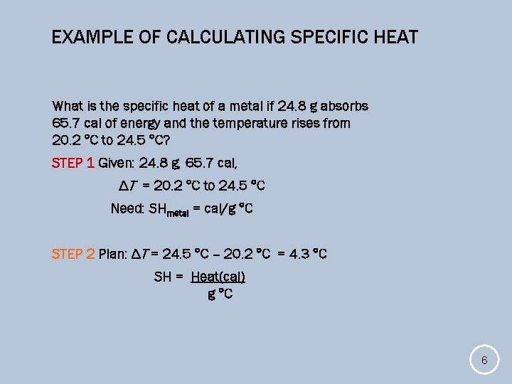 EXAMPLE OF CALCULATING SPECIFIC HEAT What is the specific heat of a metal if