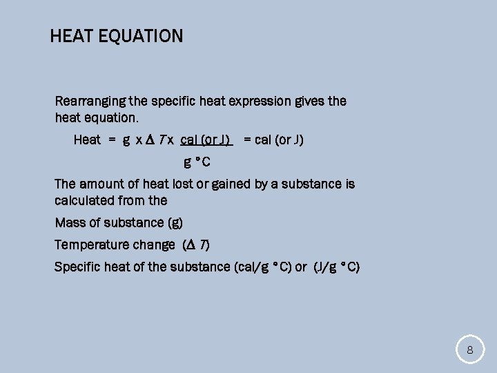 HEAT EQUATION Rearranging the specific heat expression gives the heat equation. Heat = g