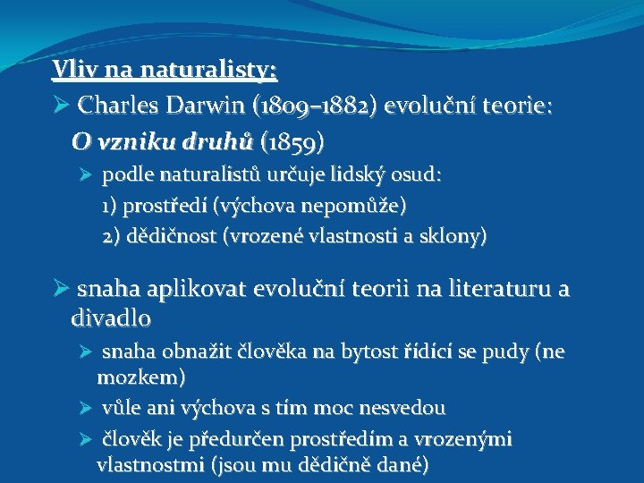 Vliv na naturalisty: Ø Charles Darwin (1809– 1882) evoluční teorie: O vzniku druhů (1859)