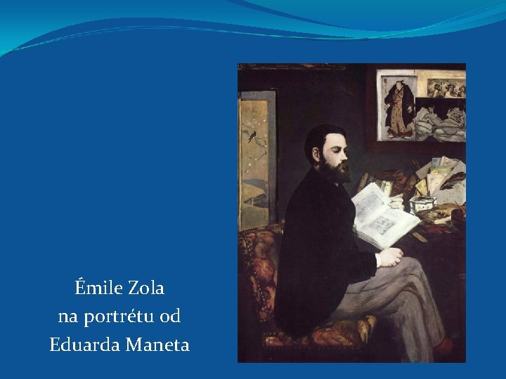 Émile Zola na portrétu od Eduarda Maneta 