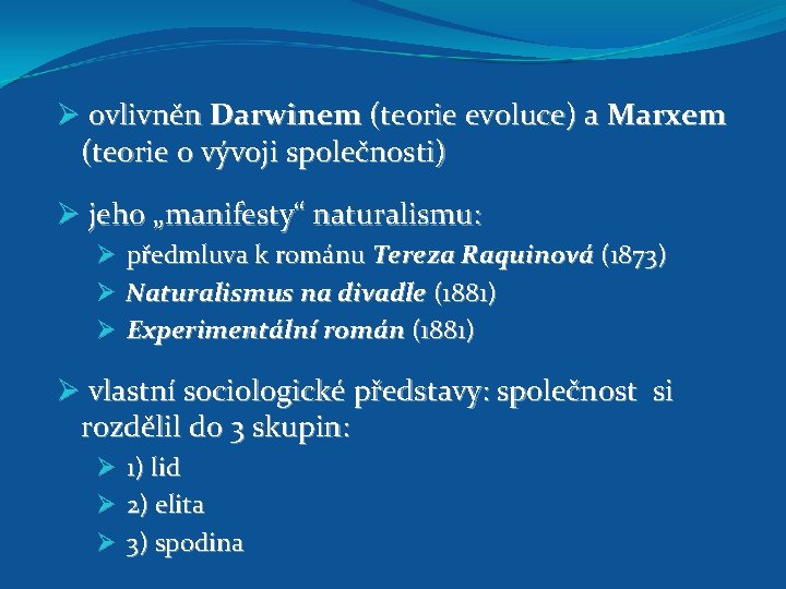 Ø ovlivněn Darwinem (teorie evoluce) a Marxem (teorie o vývoji společnosti) Ø jeho „manifesty“