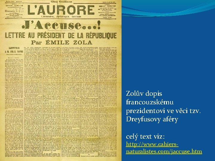Zolův dopis francouzskému prezidentovi ve věci tzv. Dreyfusovy aféry celý text viz: http: //www.