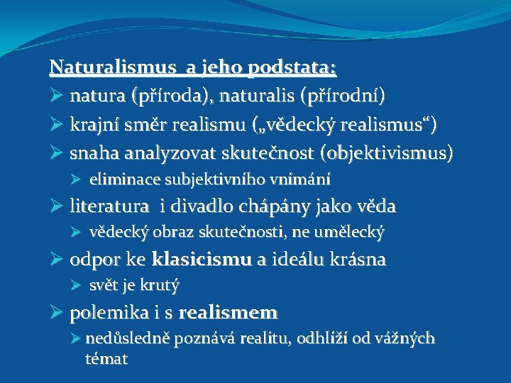 Naturalismus a jeho podstata: Ø natura (příroda), naturalis (přírodní) Ø krajní směr realismu („vědecký