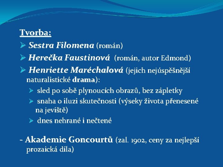 Tvorba: Ø Sestra Filomena (román) Ø Herečka Faustinová (román, autor Edmond) Ø Henriette Maréchalová