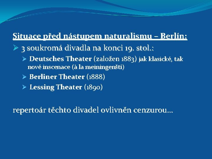 Situace před nástupem naturalismu – Berlín: Ø 3 soukromá divadla na konci 19. stol.