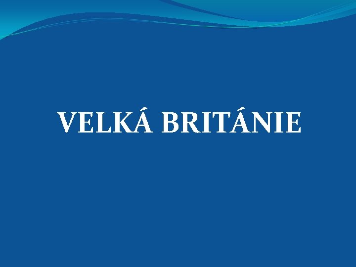 VELKÁ BRITÁNIE 