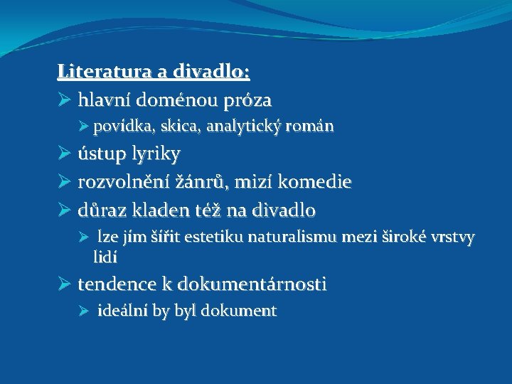 Literatura a divadlo: Ø hlavní doménou próza Ø povídka, skica, analytický román Ø ústup