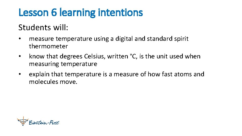 Lesson 6 learning intentions Students will: • • • measure temperature using a digital