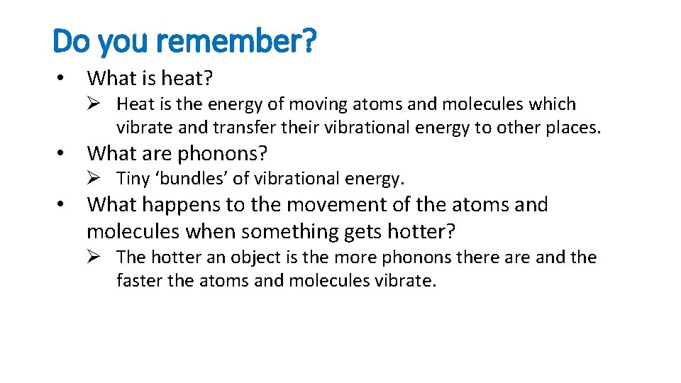 Do you remember? • What is heat? Ø Heat is the energy of moving