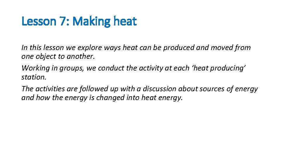 Lesson 7: Making heat In this lesson we explore ways heat can be produced