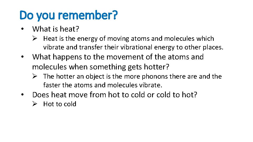 Do you remember? • What is heat? Ø Heat is the energy of moving