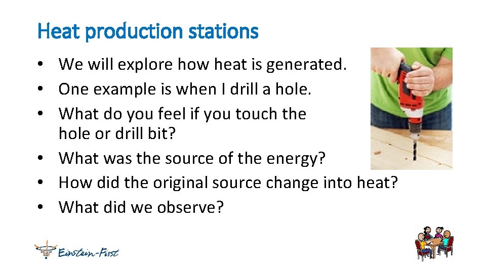Heat production stations • We will explore how heat is generated. • One example