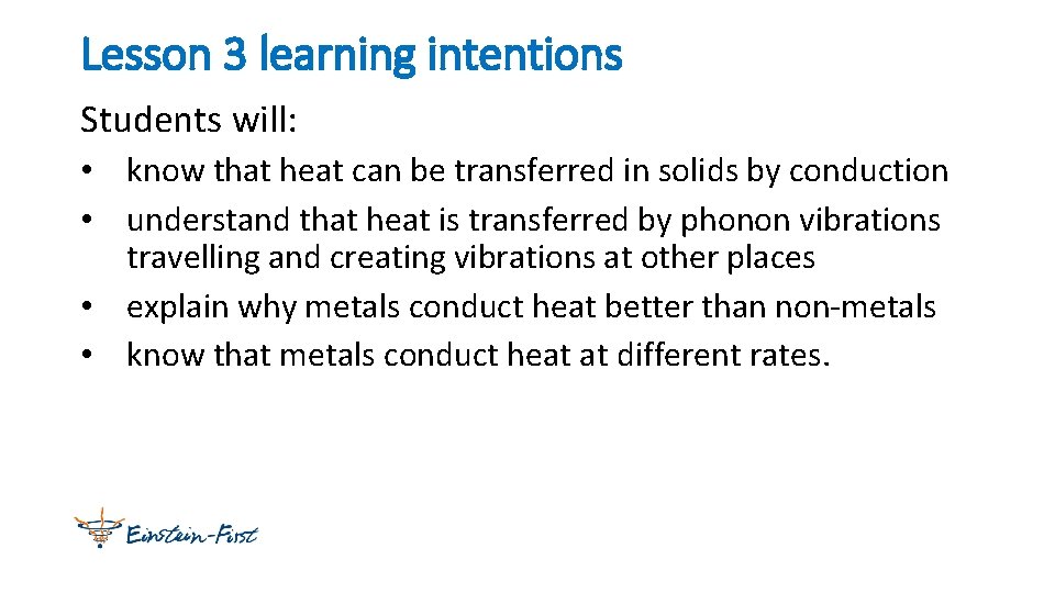 Lesson 3 learning intentions Students will: • know that heat can be transferred in