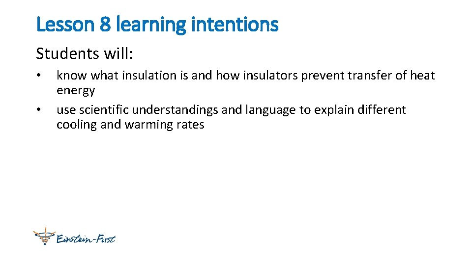 Lesson 8 learning intentions Students will: • • know what insulation is and how