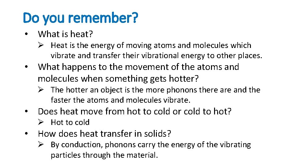 Do you remember? • What is heat? Ø Heat is the energy of moving