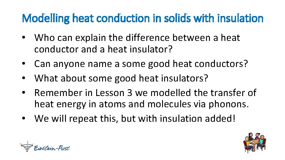 Modelling heat conduction in solids with insulation • Who can explain the difference between