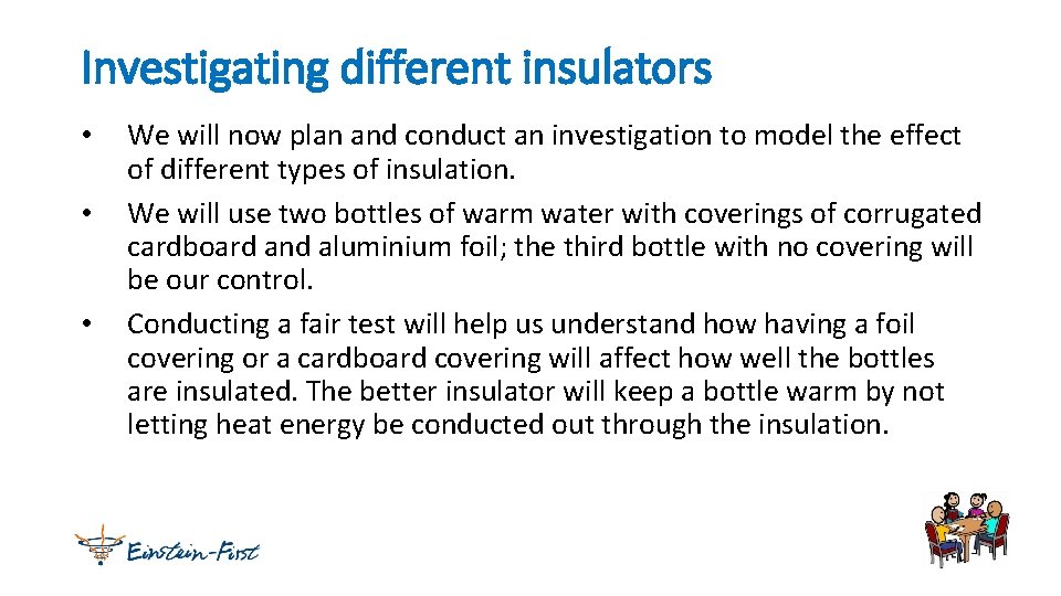 Investigating different insulators • • • We will now plan and conduct an investigation