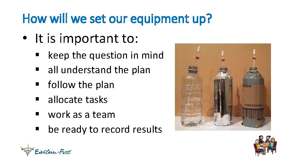 How will we set our equipment up? • It is important to: § §