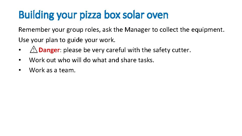 Building your pizza box solar oven Remember your group roles, ask the Manager to