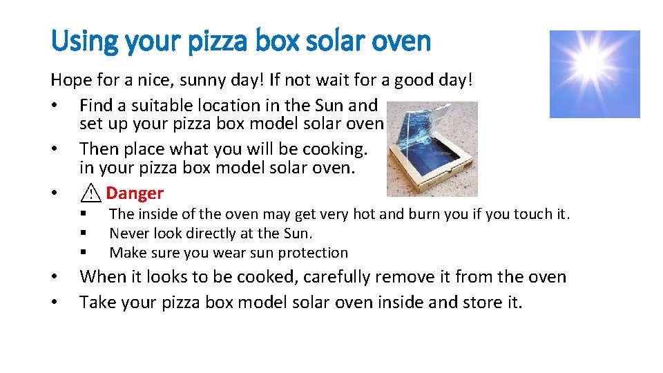 Using your pizza box solar oven Hope for a nice, sunny day! If not
