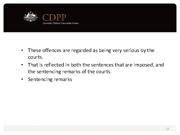 • These offences are regarded as being very serious by the courts. • • These offences are regarded as being very serious by the courts. •