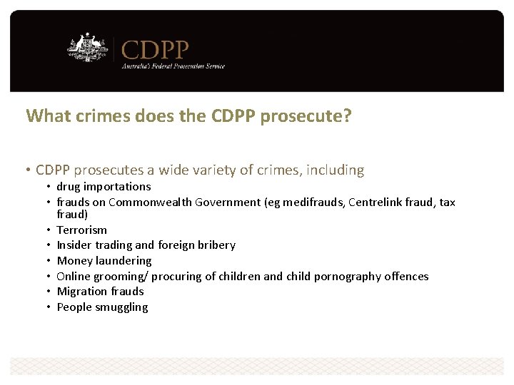 What crimes does the CDPP prosecute? • CDPP prosecutes a wide variety of crimes, What crimes does the CDPP prosecute? • CDPP prosecutes a wide variety of crimes,
