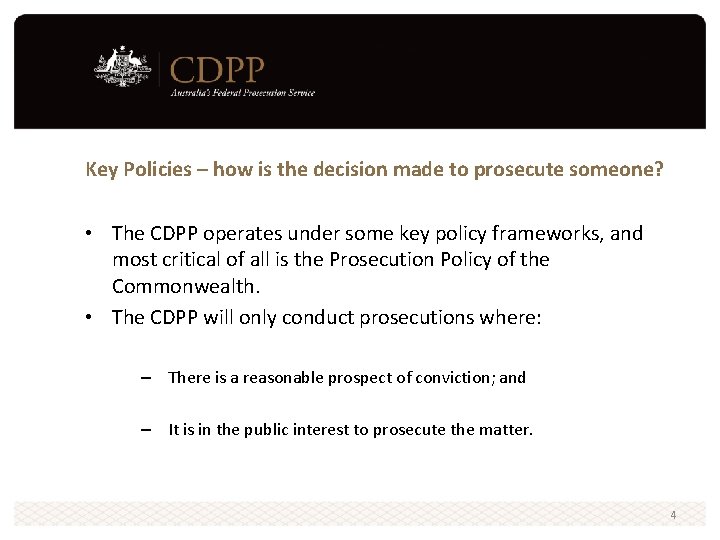 Key Policies – how is the decision made to prosecute someone? • The CDPP Key Policies – how is the decision made to prosecute someone? • The CDPP