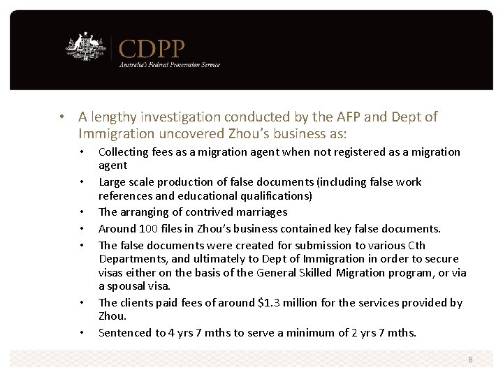 • A lengthy investigation conducted by the AFP and Dept of Immigration uncovered • A lengthy investigation conducted by the AFP and Dept of Immigration uncovered