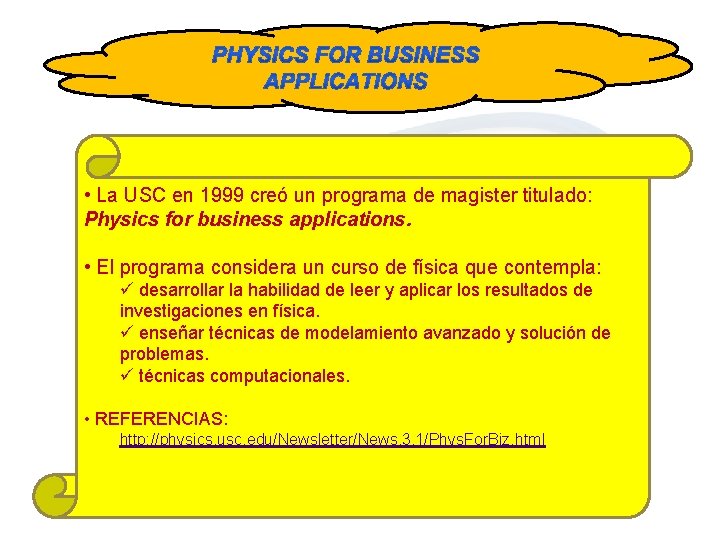  • La USC en 1999 creó un programa de magister titulado: Physics for