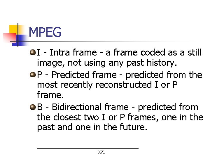 MPEG I - Intra frame - a frame coded as a still image, not