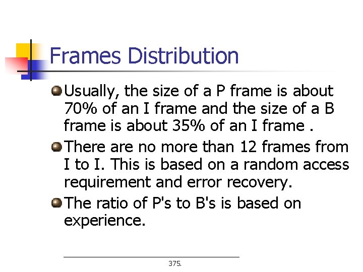 Frames Distribution Usually, the size of a P frame is about 70% of an